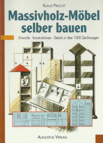 Stock image for Massivholz - Mbel selber bauen. Entwrfe, Konstruktionen und Details in ber 1000 Zeichnungen for sale by medimops