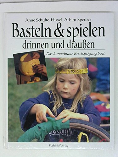 Beispielbild fr Kinder basteln und spielen. Das grosse Beschftigungsbuch fr drinnen und draussen zum Verkauf von medimops