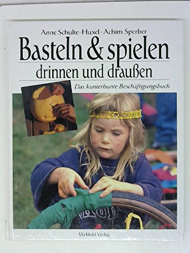 Stock image for Kinder basteln und spielen. Das grosse Beschftigungsbuch fr drinnen und draussen for sale by medimops