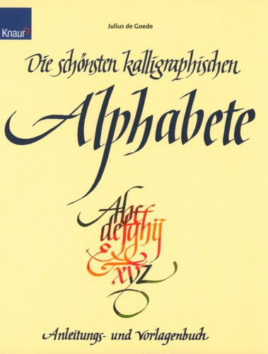 Beispielbild fr Die schnsten kalligraphischen Alphabete. Anleitungs- und Vorlagenbuch zum Verkauf von medimops