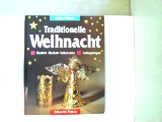 Imagen de archivo de Traditionelle Weihnacht. Basteln - Backen - Dekorieren a la venta por medimops