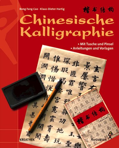 Chinesische Kalligraphie mit Pinsel und Tusche. Anleitungen und Vorlagen - Rong Fang Cao, Klaus-Dieter Hartig