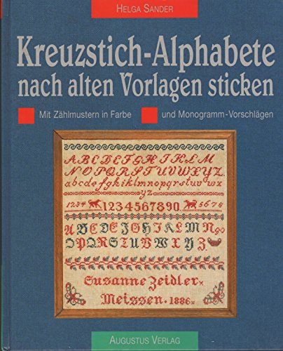 Beispielbild fr Kreuzstich-Alphabete nach alten Vorlagen sticken. Mit Zhlmustern in Farbe und Monogramm-Vorschlgen zum Verkauf von medimops