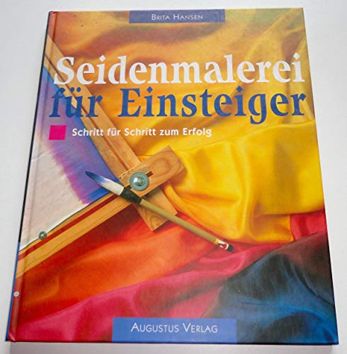 Beispielbild fr Seidenmalerei für Einsteiger. Schritt für Schritt zum Erfolg zum Verkauf von AwesomeBooks