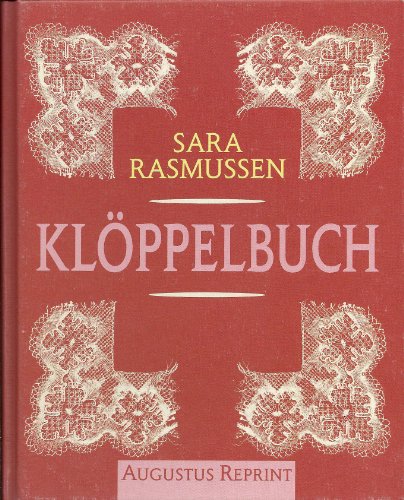 Klöppelbuch : eine Anleitung zum Selbstunterricht im Spitzenklöppeln. von / Augustus-Reprint