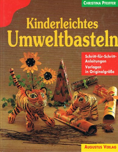 Beispielbild fr Kinderleichtes Umweltbasteln. Schritt-fr- Schritt- Anleitungen zum Verkauf von Versandantiquariat Felix Mcke