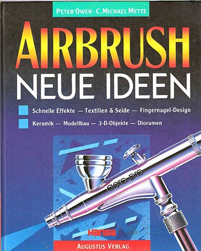 Beispielbild fr Airbrush: Neue Ideen: Schnelle Effekte - Textilien & Seide - Fingernagel-Design - Keramik - Modellbau - 3-D-Objekte - Dioramen zum Verkauf von medimops