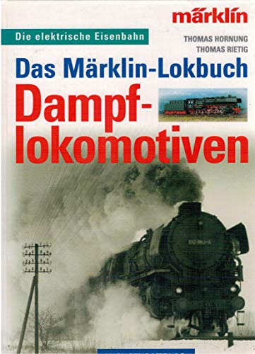 9783804303355: Das Mrklin-Lokbuch, Dampflokomotiven
