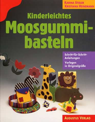 Stock image for Kinderleichtes Moosgummibasteln. Schritt-fr- Schritt- Anleitungen for sale by Versandantiquariat Felix Mcke