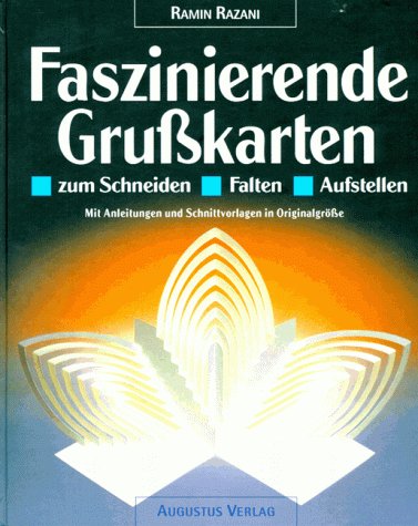 Faszinierende Grußkarten zum Schneiden, Falten, Aufstellen; Mit Anleitungen und Schnittvorlagen i...