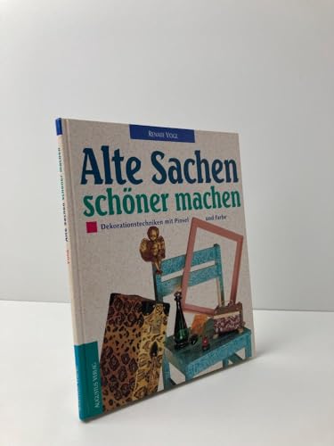 9783804303560: Alte Sachen schner machen. Dekorationstechniken mit Pinsel und Farbe