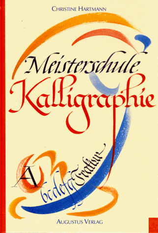 Imagen de archivo de Meisterschule Kalligraphie. Intensivkurs mit Beispielen zeitgenssischer Meister a la venta por medimops