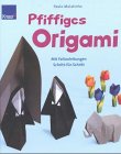 Beispielbild fr Pfiffiges Origami. Mit Faltanleitungen Schritt fr Schritt zum Verkauf von medimops