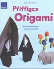 9783804303683: Pfiffiges Origami. Mit Faltanleitungen Schritt fr Schritt. (German Edition)
