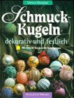 Beispielbild fr Schmuckkugeln - Dekorativ und festlich - Mit Schritt-fr-Schritt-Anleitungen zum Verkauf von 3 Mile Island