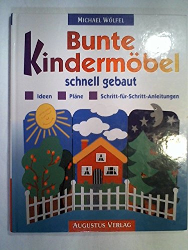 Beispielbild fr Bunte Kindermbel schnell gebaut : Ideen, Plne, Schritt-fr-Schritt-Anleitungen. Michael Wlfel zum Verkauf von AMAHOFF- Bookstores