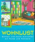 Wohnlust. Schnell und leicht einrichten mit Farbe und Fantasie. Mit Fotos von Colin Poole.