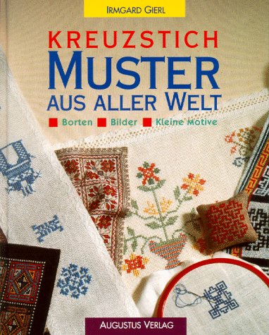 Stock image for Kreuzstichmuster aus aller Welt. Borten. Bilder. Kleine Motive for sale by medimops