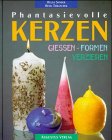 9783804306189: Phantasievolle Kerzen - Giessen-Formen-Verzieren