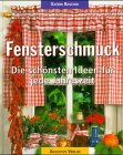 Fensterschmuck. Die schönsten Ideen für jede Jahreszeit.