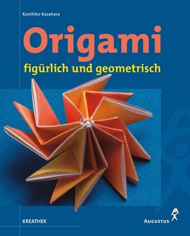 Origami - figÃ¼rlich und geometrisch. (9783804306646) by Kasahara, Kunihiko