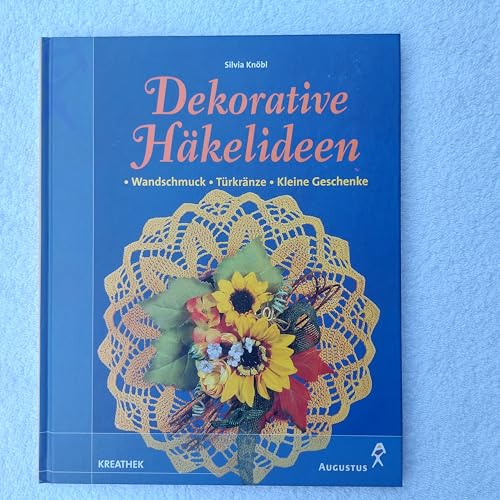 Dekorative Häkelideen : Wandschmuck, Türkränze, kleine Geschenke. [Fotogr.: Christian Kargl]