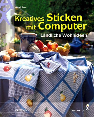 Beispielbild fr Kreatives Sticken mit Computer - Lndliche Wohnideen zum Verkauf von medimops