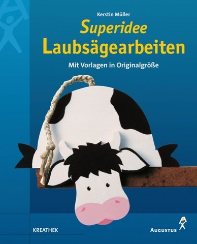 Superidee Laubsägearbeiten. Mit Vorlagen in Originalgröße - Müller, Kerstin