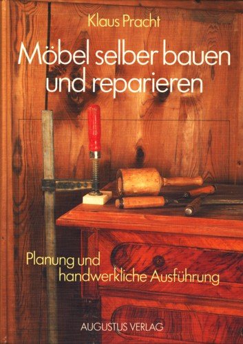 Imagen de archivo de Mbel selber bauen und reparieren. Schrnke - Regale - Tische - Sthle. Planung und handwerkliche Ausfhrung a la venta por medimops