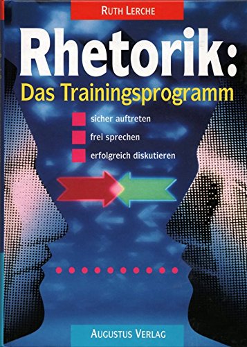 Beispielbild fr Rhetorik: Das Trainingsprogramm. Sicher auftreten, frei sprechen, erfolgreich diskutieren zum Verkauf von tomsshop.eu