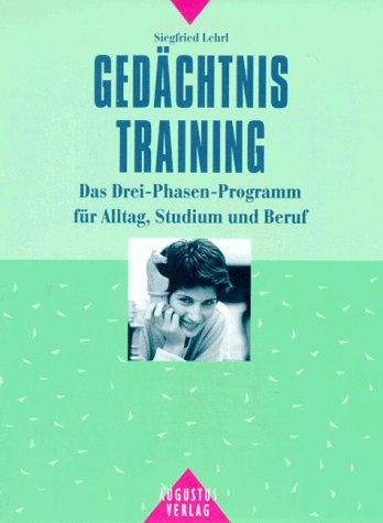 Gedächtnistraining Das Drei Phasen Programm für Alltag, Studium und Beruf