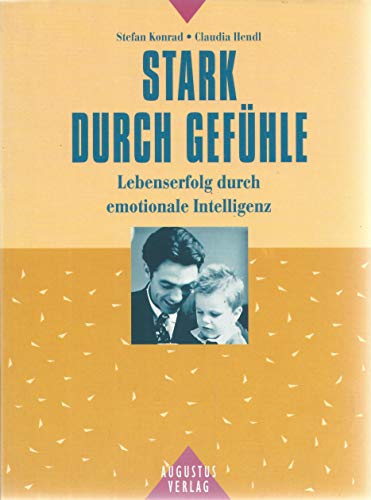 Beispielbild fr Stark durch Gefhle. Lebenserfolg durch emotionale Intelligenz zum Verkauf von Leserstrahl  (Preise inkl. MwSt.)