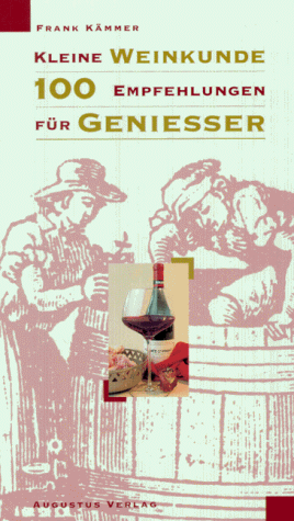 Beispielbild fr Kleine Weinkunde. 100 Empfehlungen fr Geniesser zum Verkauf von Versandantiquariat Felix Mcke