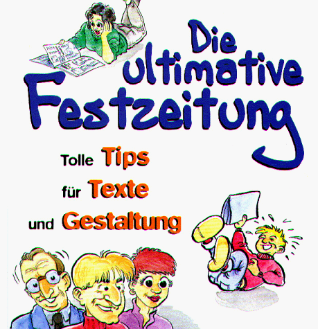 Beispielbild fr Die ultimative Festzeitung. Tolle Tips fr Texte und Gestaltung zum Verkauf von Gabis Bcherlager