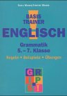 Beispielbild fr Basistrainer Englisch. Grammatik. 5.-7. Klasse. Regeln, Beispiele, bungen zum Verkauf von medimops