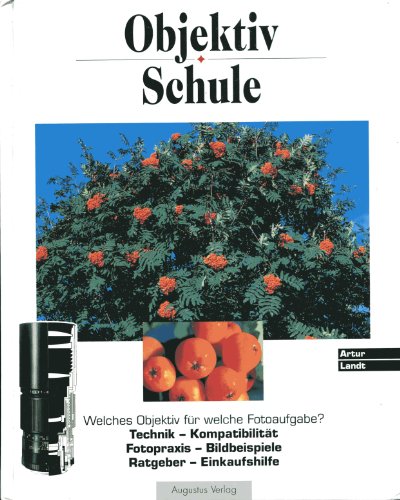 Stock image for Objektiv-Schule : welches Objektiv fr welche Fotoaufgabe?. for sale by Versandantiquariat Schfer