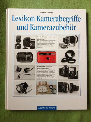 Das neue Lexikon der Kamerabegriffe und des Kamerazubehörs. Ein Color-Foto Buch.