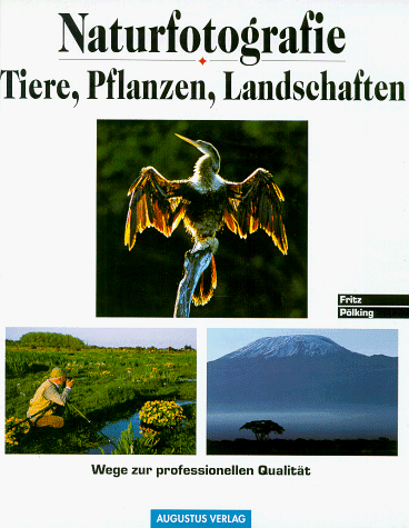 Beispielbild fr Naturfotografie - Tiere, Pflanzen, Landschaften: Wege zur professionellen Qualitt zum Verkauf von Buchstube Tiffany