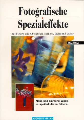 Stock image for Fotografische Spezialeffekte. Mit Filtern, Objekten, Kamera, Licht und Labor for sale by medimops