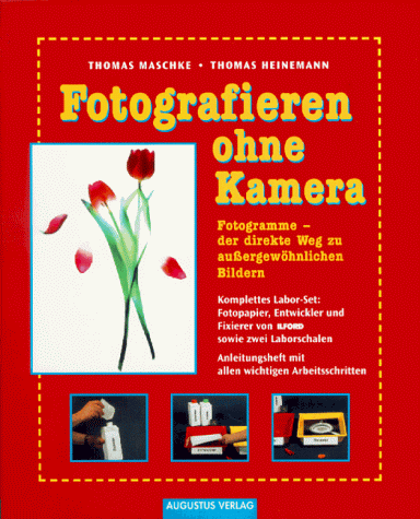 9783804351257: Fotografieren ohne Kamera. Fotogramme - der direkte Weg zu aussergewhnlichen Bildern