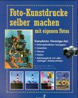Foto- Kunstdrucke selber machen mit eigenen Fotos. Komplettes Einsteiger- Set - Merz, Reinhard, Findeisen, Dieter
