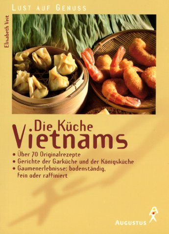 Imagen de archivo de Die Kche Vietnams - ber 70 Originalrezepte, Gerichte der Garkche und der a la venta por Martin Preu / Akademische Buchhandlung Woetzel