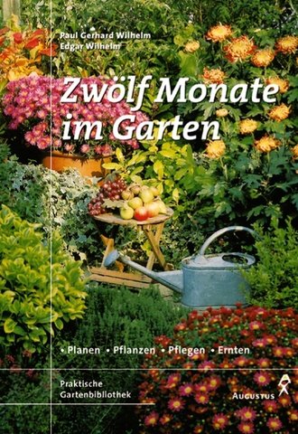 9783804371248: Zwlf Monate im Garten : Planen, Pflanzen, Pflegen, Ernten.