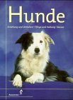 Stock image for Hunde. Erziehung und Verhalten - Pflege und Haltung - Rassen for sale by Buchpark