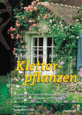 SchÃ¶ne GÃ¤rten mit Kletterpflanzen. (9783804371415) by Bohlmann, Helga; Bohlmann, Adolf