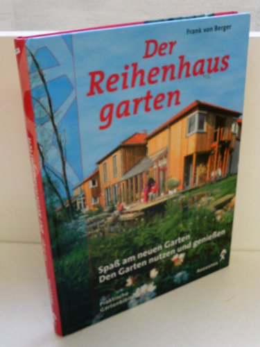 Beispielbild fr Der Reihenhausgarten. Spa am neuen Garten. Den Garten nutzen und genieen zum Verkauf von medimops