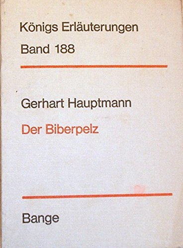 Beispielbild fr Der Biberpelz. Erluterungen zu Gerhart Hauptmann Der Biberpelz. Knigs Erluterungen Band 188. zum Verkauf von medimops