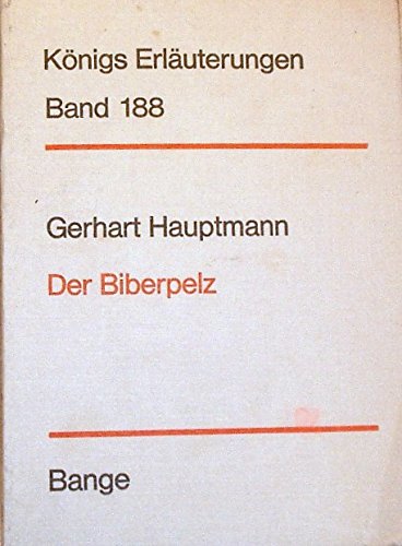 Stock image for Der Biberpelz. Erluterungen zu Gerhart Hauptmann Der Biberpelz. Knigs Erluterungen Band 188. for sale by medimops