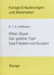 Beispielbild fr Knigs Erluterungen und Materialien - E.T.A. Hoffmann - Ritter Gluck, Der goldne Topf, Das Frulein von Scuderi zum Verkauf von 3 Mile Island