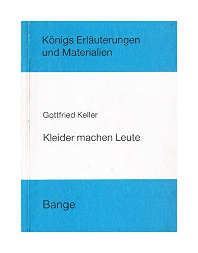 Erläuterungen zu Gottfried Keller, Kleider machen Leute. neu bearb. und erg. von. [Hrsg. von Klaus Bahners .] - Poppe, Reiner und Gottfried Keller